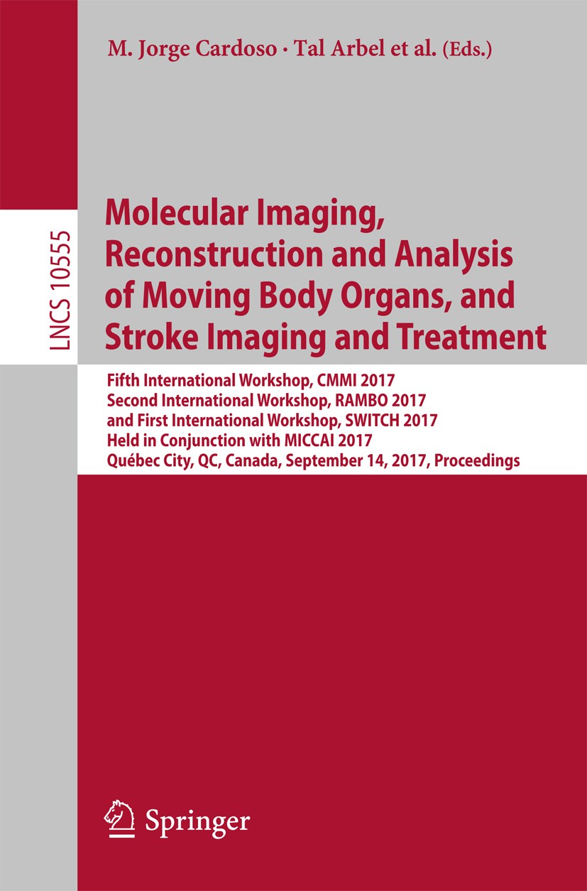 Titlebook: Molecular Imaging, Reconstruction and Analysis of Moving Body Organs, and Stroke Imaging and Treatme; Fifth International M. Jorge Cardoso Titlebook: Molecular Imaging, Reconstruction and Analysis of Moving Body Organs, and Stroke Imaging and Treatme; Fifth International M. Jorge Cardoso