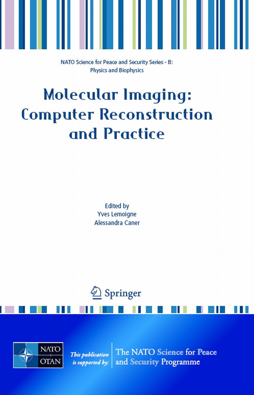 Titlebook: Molecular Imaging: Computer Reconstruction and Practice; Yves Lemoigne,Alessandra Caner Conference proceedings 20081st edition Springer Sc Titlebook: Molecular Imaging: Computer Reconstruction and Practice; Yves Lemoigne,Alessandra Caner Conference proceedings 20081st edition Springer Sc