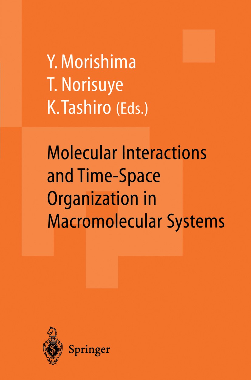 Titlebook: Molecular Interactions and Time-Space Organization in Macromolecular Systems; Proceedings of the O Yotaro Morishima,Takashi Norisuye,Kohji Titlebook: Molecular Interactions and Time-Space Organization in Macromolecular Systems; Proceedings of the O Yotaro Morishima,Takashi Norisuye,Kohji