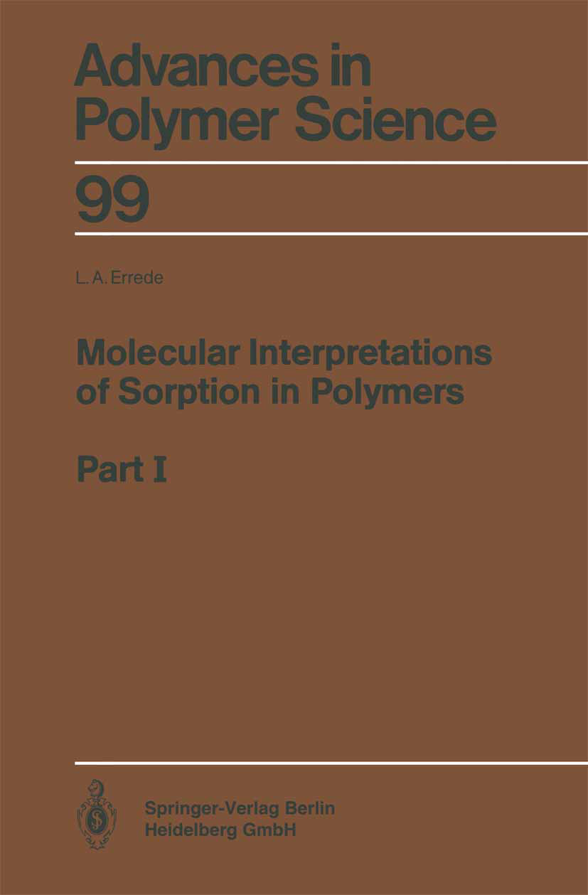 Titlebook: Molecular Interpretations of Sorption in Polymers; Part I Louis A. Errede Book 1991 Springer-Verlag Berlin Heidelberg 1991 Kunststoff.Makro Titlebook: Molecular Interpretations of Sorption in Polymers; Part I Louis A. Errede Book 1991 Springer-Verlag Berlin Heidelberg 1991 Kunststoff.Makro