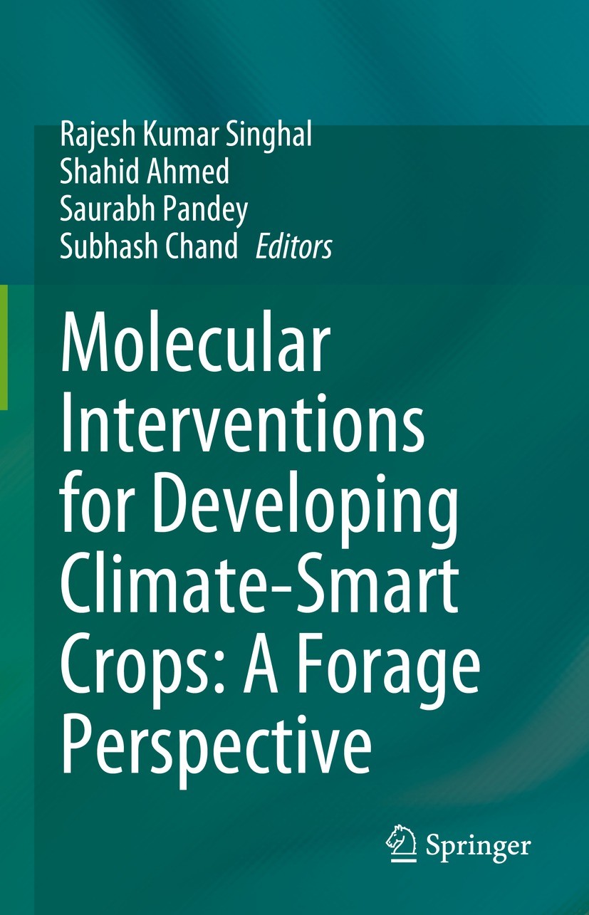 Titlebook: Molecular Interventions for Developing Climate-Smart Crops: A Forage Perspective; Rajesh Kumar Singhal,Shahid Ahmed,Subhash Chand Book 202 Titlebook: Molecular Interventions for Developing Climate-Smart Crops: A Forage Perspective; Rajesh Kumar Singhal,Shahid Ahmed,Subhash Chand Book 202