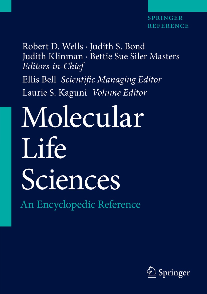 Titlebook: Molecular Life Sciences; An Encyclopedic Refe Robert D. Wells,Judith S. Bond,Bettie Sue Siler Ma Reference work 2018 Springer Science+Busin Titlebook: Molecular Life Sciences; An Encyclopedic Refe Robert D. Wells,Judith S. Bond,Bettie Sue Siler Ma Reference work 2018 Springer Science+Busin