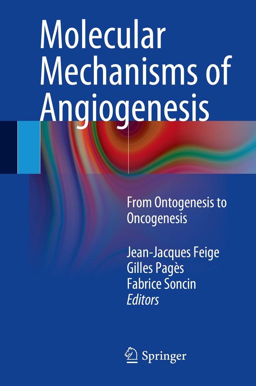 Titlebook: Molecular Mechanisms of Angiogenesis; From Ontogenesis to Jean-Jacques Feige,Gilles Pagès,Fabrice Soncin Book 2014 Springer-Verlag France Titlebook: Molecular Mechanisms of Angiogenesis; From Ontogenesis to Jean-Jacques Feige,Gilles Pagès,Fabrice Soncin Book 2014 Springer-Verlag France
