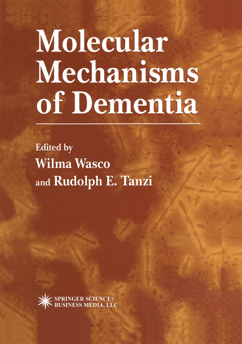 Titlebook: Molecular Mechanisms of Dementia; Wilma Wasco,Rudolph E. Tanzi Book 1997 Springer Science+Business Media New York 1997 Alzheimer.dementia. Titlebook: Molecular Mechanisms of Dementia; Wilma Wasco,Rudolph E. Tanzi Book 1997 Springer Science+Business Media New York 1997 Alzheimer.dementia.