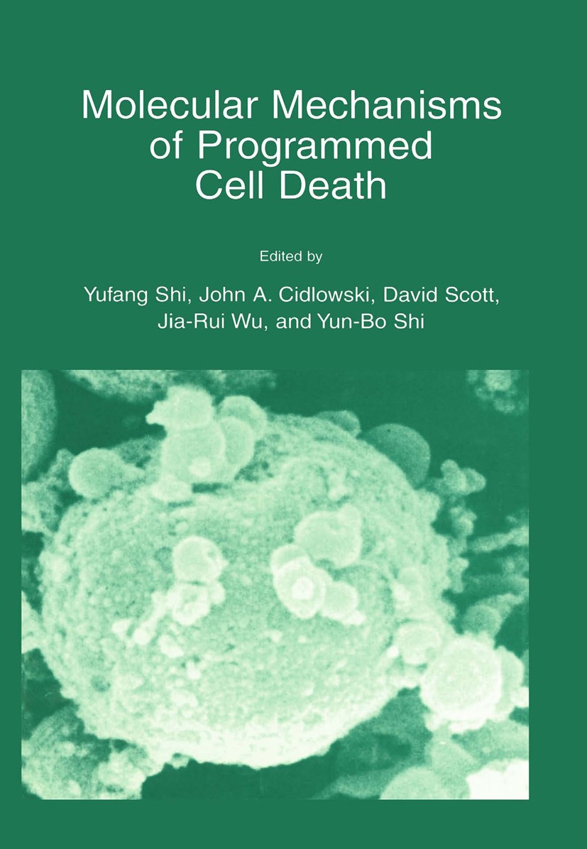 Titlebook: Molecular Mechanisms of Programmed Cell Death; Yufang Shi,John A. Cidlowski,Yun-Bo Shi Book 2003 Springer Science+Business Media New York Titlebook: Molecular Mechanisms of Programmed Cell Death; Yufang Shi,John A. Cidlowski,Yun-Bo Shi Book 2003 Springer Science+Business Media New York