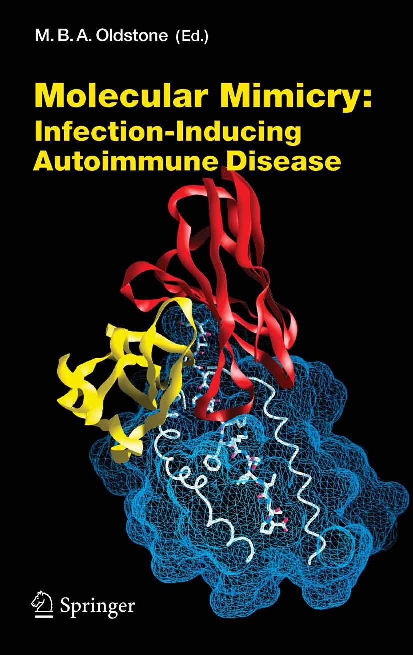 Titlebook: Molecular Mimicry: Infection Inducing Autoimmune Disease; Michael B.A. Oldstone Book 2005 The Editor(s) (if applicable) and The Author(s), Titlebook: Molecular Mimicry: Infection Inducing Autoimmune Disease; Michael B.A. Oldstone Book 2005 The Editor(s) (if applicable) and The Author(s),