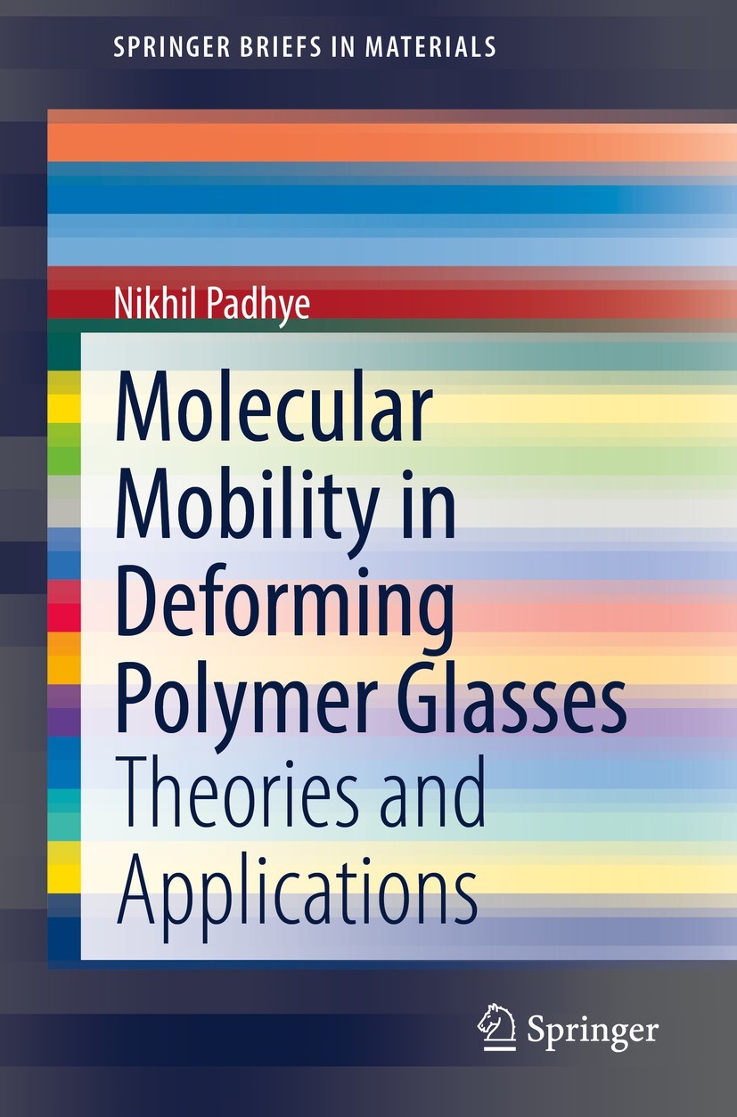 Titlebook: Molecular Mobility in Deforming Polymer Glasses; Theories and Applica Nikhil Padhye Book 2021 The Author(s), under exclusive license to Spr Titlebook: Molecular Mobility in Deforming Polymer Glasses; Theories and Applica Nikhil Padhye Book 2021 The Author(s), under exclusive license to Spr