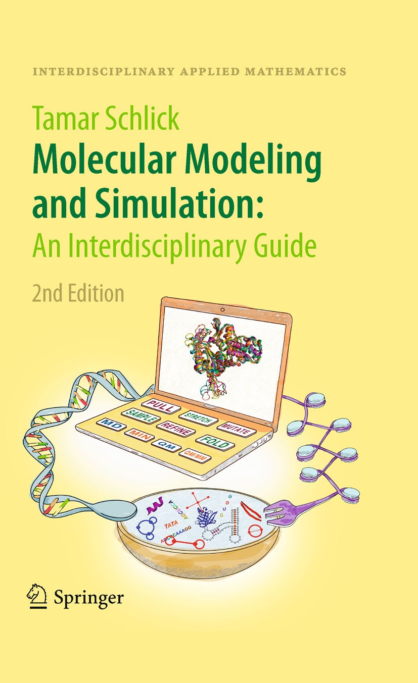 Titlebook: Molecular Modeling and Simulation: An Interdisciplinary Guide; An Interdisciplinary Tamar Schlick Textbook 2010Latest edition Springer-Verl Titlebook: Molecular Modeling and Simulation: An Interdisciplinary Guide; An Interdisciplinary Tamar Schlick Textbook 2010Latest edition Springer-Verl