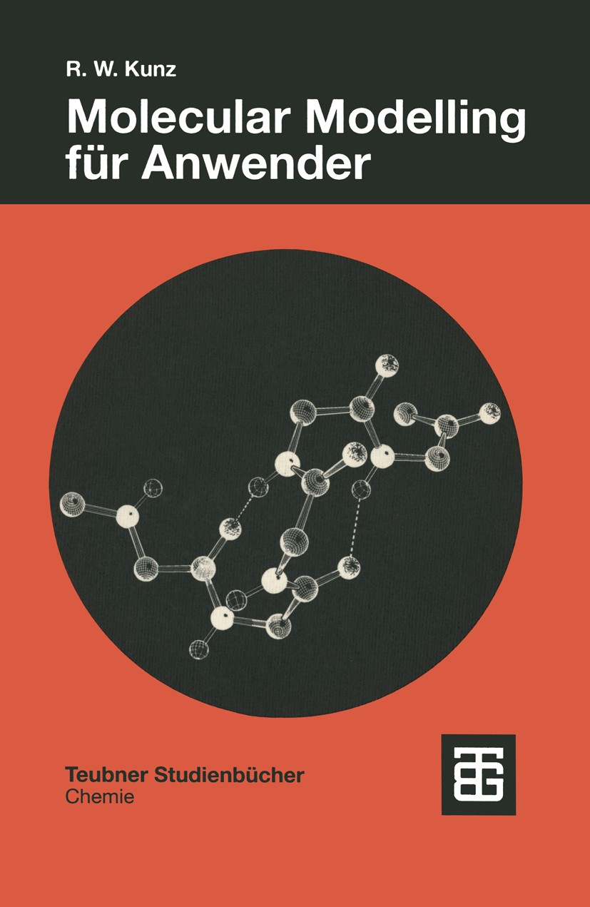 Titlebook: Molecular Modelling für Anwender; Anwendung von Kraftf Roland W. Kunz Textbook 1997Latest edition Springer Fachmedien Wiesbaden 1997 Beispi Titlebook: Molecular Modelling für Anwender; Anwendung von Kraftf Roland W. Kunz Textbook 1997Latest edition Springer Fachmedien Wiesbaden 1997 Beispi