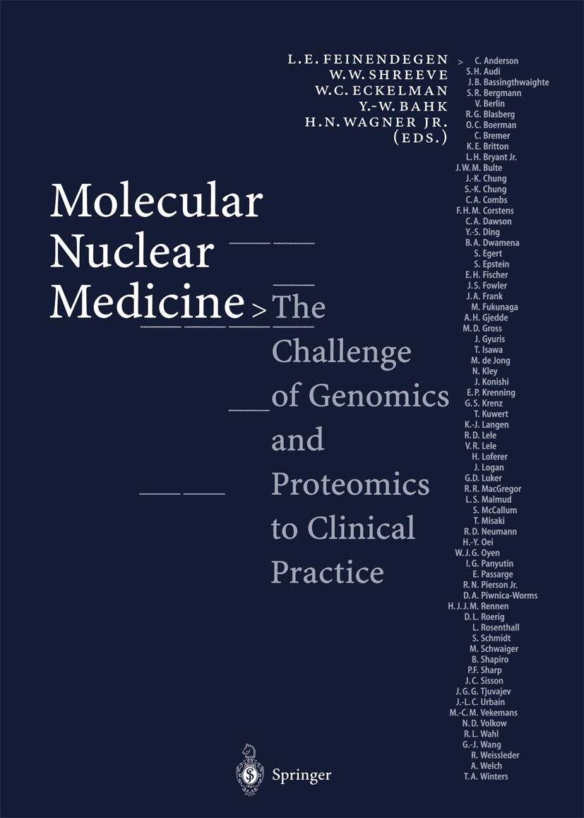 Titlebook: Molecular Nuclear Medicine; The Challenge of Gen Ludwig E. Feinendegen (Professor Emeritus Nuclear Book 2003 Springer-Verlag Berlin Heidel Titlebook: Molecular Nuclear Medicine; The Challenge of Gen Ludwig E. Feinendegen (Professor Emeritus Nuclear Book 2003 Springer-Verlag Berlin Heidel
