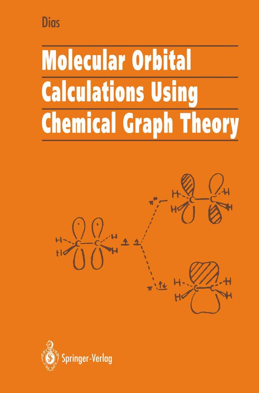 Titlebook: Molecular Orbital Calculations Using Chemical Graph Theory; Jerry Ray Dias Textbook 1993 Springer-Verlag Berlin Heidelberg 1993 Graphenthe Titlebook: Molecular Orbital Calculations Using Chemical Graph Theory; Jerry Ray Dias Textbook 1993 Springer-Verlag Berlin Heidelberg 1993 Graphenthe