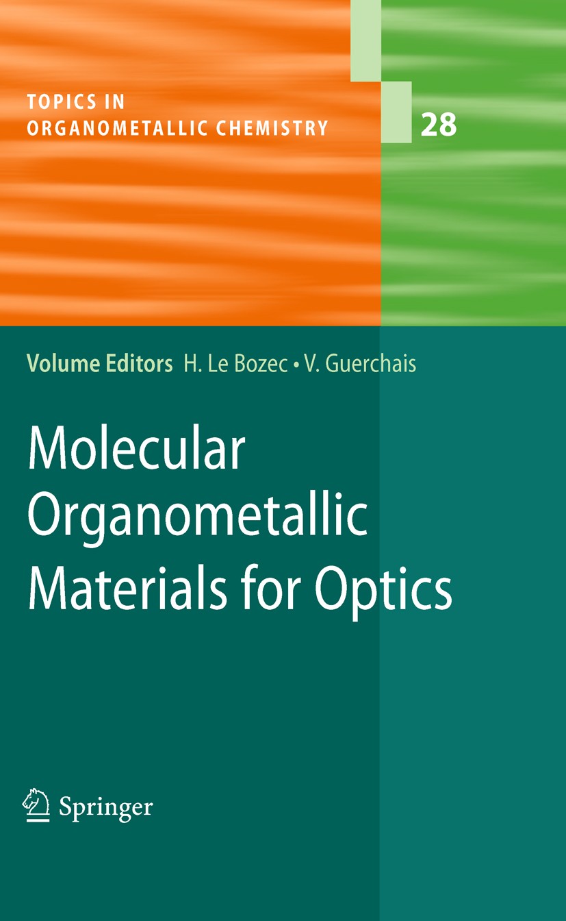 Titlebook: Molecular Organometallic Materials for Optics; Hubert Bozec,Véronique Guerchais Book 2010 Springer-Verlag Berlin Heidelberg 2010 Light-emi Titlebook: Molecular Organometallic Materials for Optics; Hubert Bozec,Véronique Guerchais Book 2010 Springer-Verlag Berlin Heidelberg 2010 Light-emi