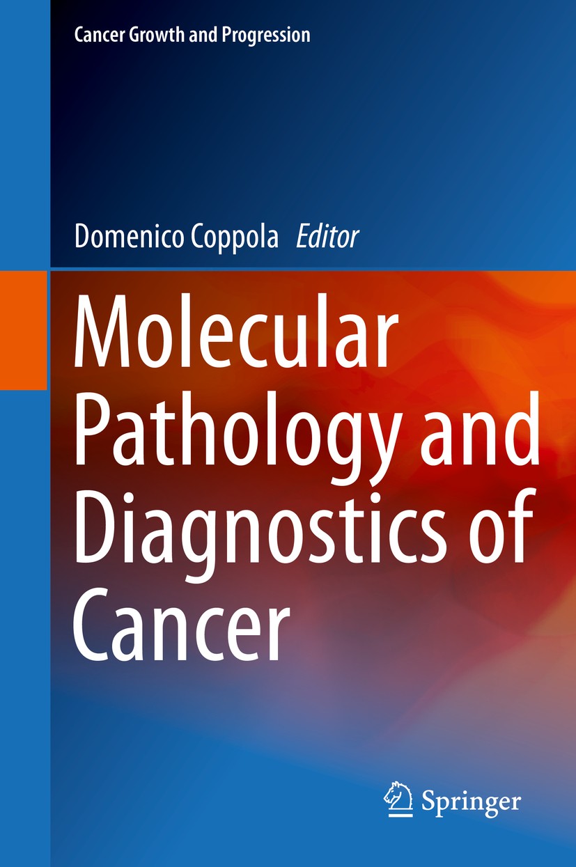 Titlebook: Molecular Pathology and Diagnostics of Cancer; Domenico Coppola Book 2014 Springer Science+Business Media Dordrecht 2014 Cancer.Diagnosis. Titlebook: Molecular Pathology and Diagnostics of Cancer; Domenico Coppola Book 2014 Springer Science+Business Media Dordrecht 2014 Cancer.Diagnosis.