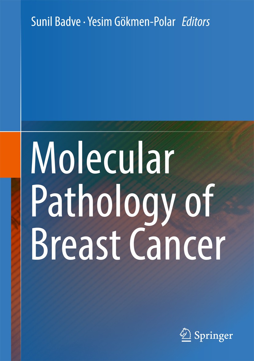 Titlebook: Molecular Pathology of Breast Cancer; Sunil Badve,Yesim Gökmen-Polar Book 2016 Springer International Publishing Switzerland 2016 Breast C Titlebook: Molecular Pathology of Breast Cancer; Sunil Badve,Yesim Gökmen-Polar Book 2016 Springer International Publishing Switzerland 2016 Breast C