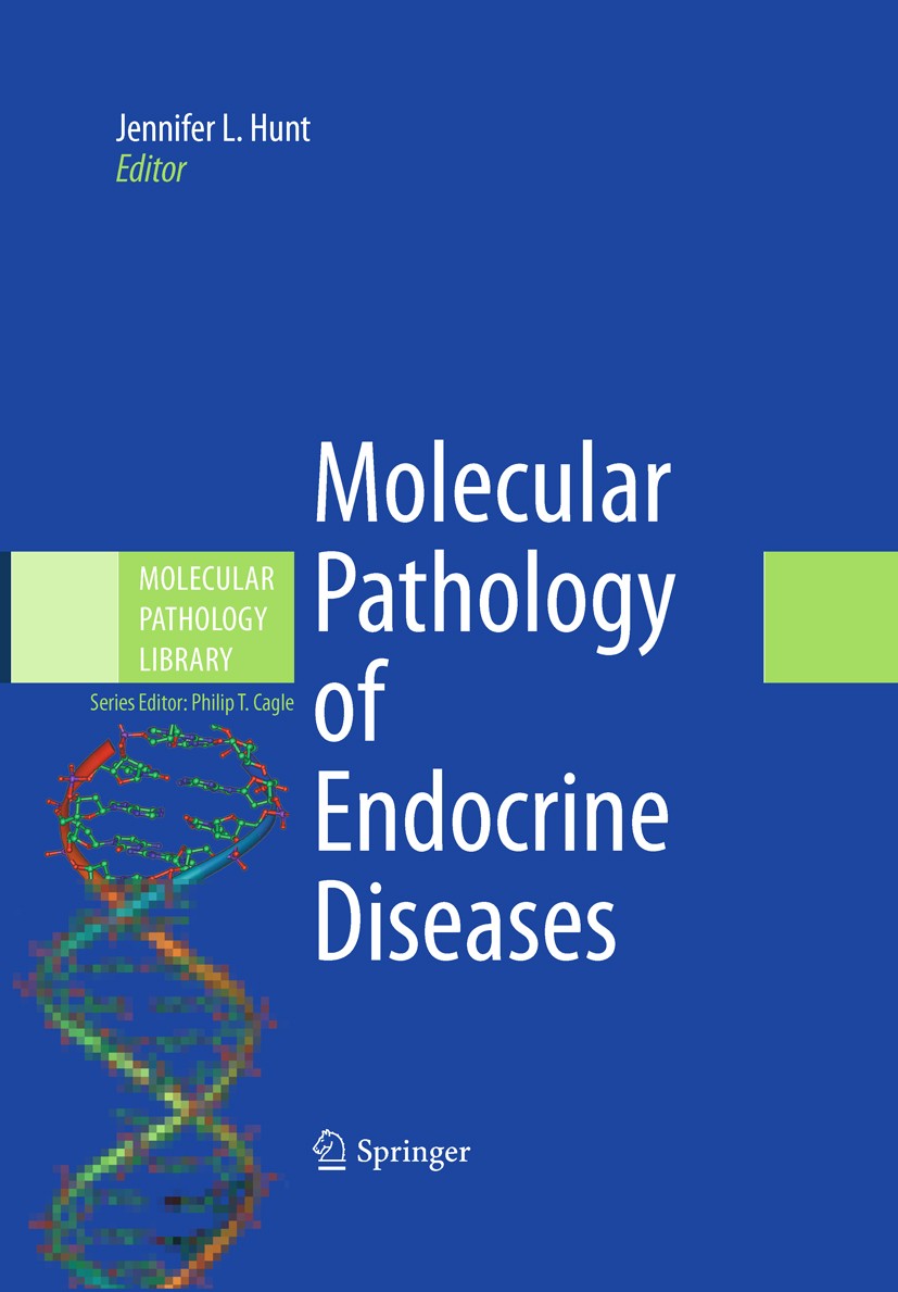 Titlebook: Molecular Pathology of Endocrine Diseases; Jennifer L. Hunt Book 2010 The Editor(s) (if applicable) and The Author(s), under exclusive lic Titlebook: Molecular Pathology of Endocrine Diseases; Jennifer L. Hunt Book 2010 The Editor(s) (if applicable) and The Author(s), under exclusive lic
