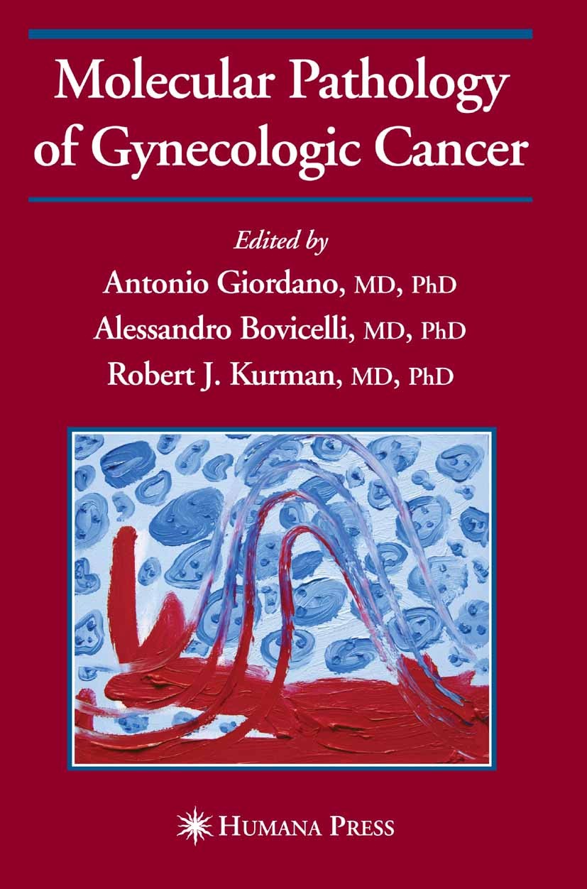Titlebook: Molecular Pathology of Gynecologic Cancer; Antonio Giordano,Alessandro Bovicelli,Robert J. Ku Book 2007 Humana Press 2007 Cancer Screening Titlebook: Molecular Pathology of Gynecologic Cancer; Antonio Giordano,Alessandro Bovicelli,Robert J. Ku Book 2007 Humana Press 2007 Cancer Screening