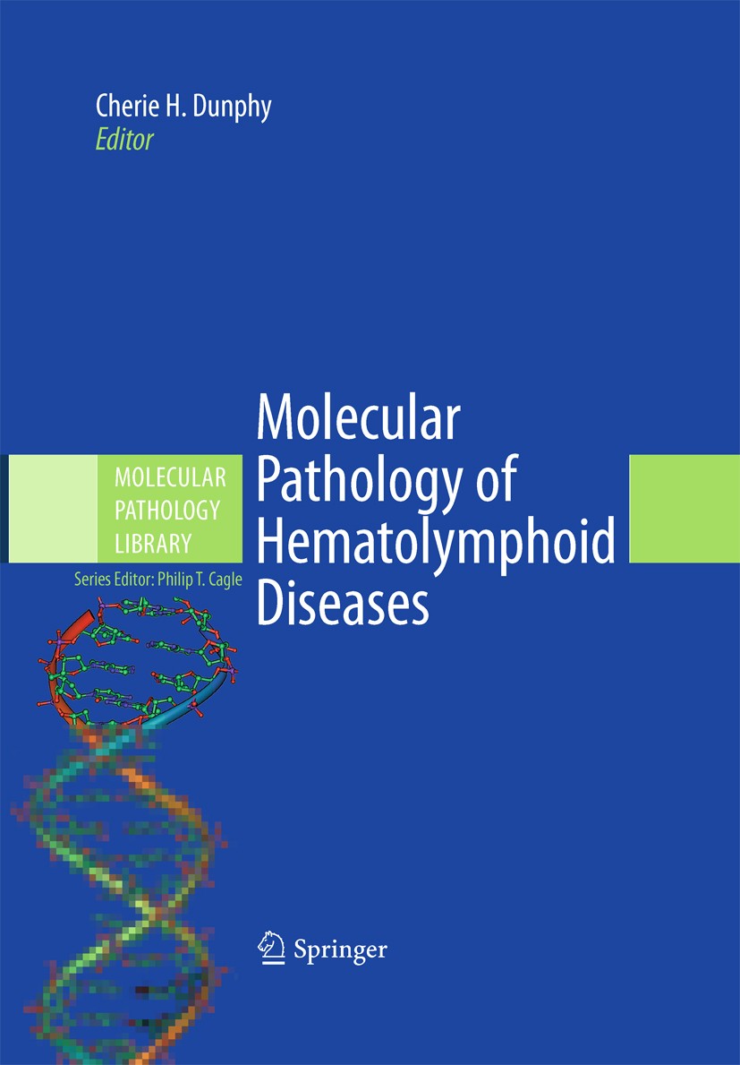 Titlebook: Molecular Pathology of Hematolymphoid Diseases; Cherie H. Dunphy Book 2010 Springer-Verlag New York 2010 bone marrow.cancer.chromosome.dia Titlebook: Molecular Pathology of Hematolymphoid Diseases; Cherie H. Dunphy Book 2010 Springer-Verlag New York 2010 bone marrow.cancer.chromosome.dia