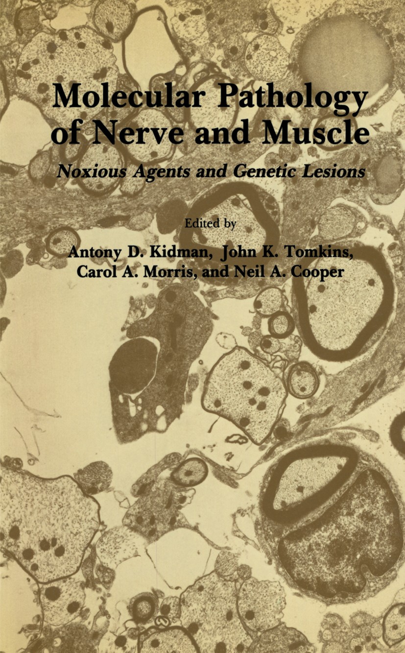 Titlebook: Molecular Pathology of Nerve and Muscle; Noxious Agents and G Antony D. Kidman (Head),John K. Tomkins (Senior Re Book 1983 The Humana Press Titlebook: Molecular Pathology of Nerve and Muscle; Noxious Agents and G Antony D. Kidman (Head),John K. Tomkins (Senior Re Book 1983 The Humana Press