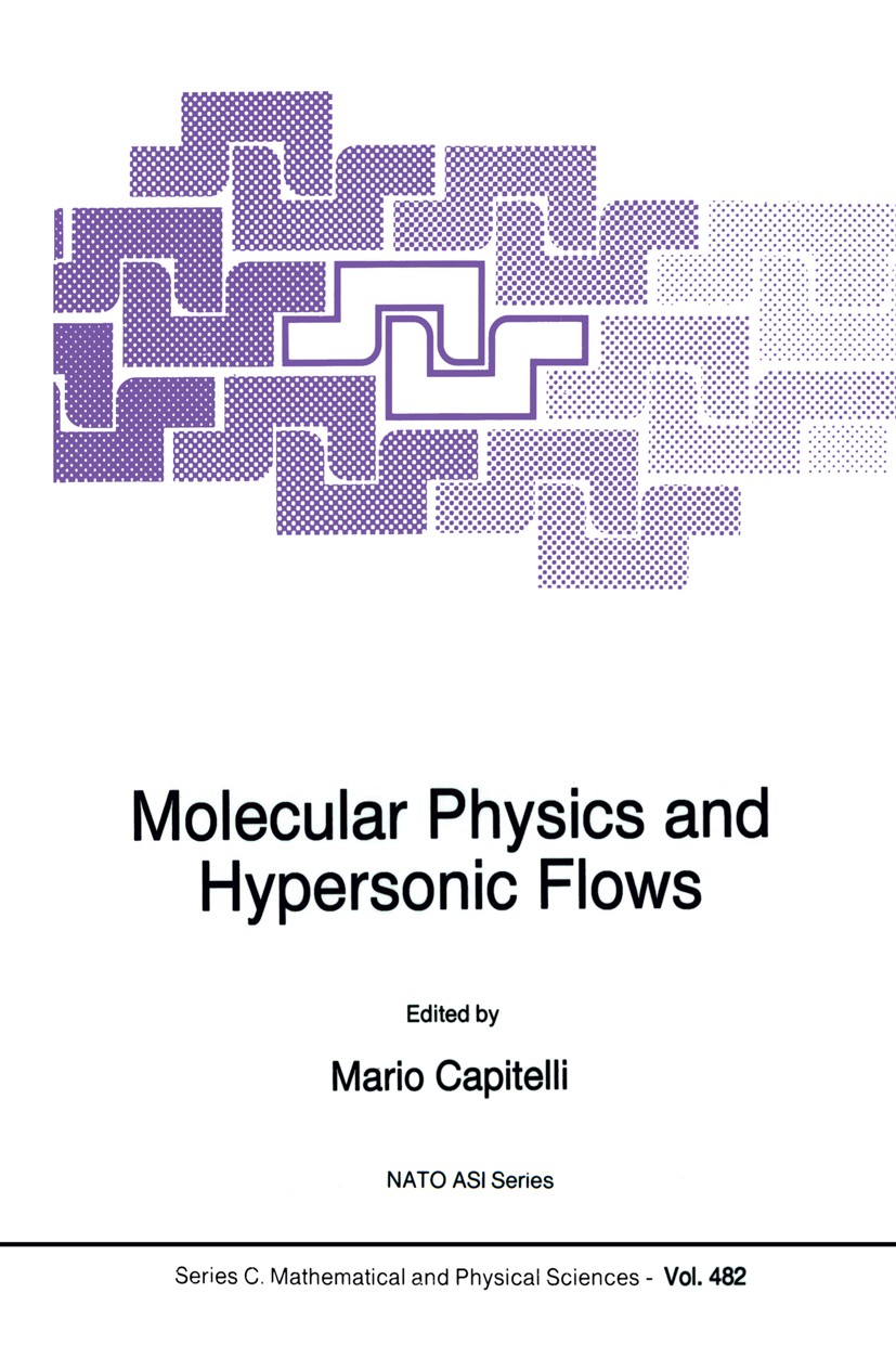 Titlebook: Molecular Physics and Hypersonic Flows; Mario Capitelli Book 1996 Kluwer Academic Publishers 1996 Cross section.collision.diatomic molecul Titlebook: Molecular Physics and Hypersonic Flows; Mario Capitelli Book 1996 Kluwer Academic Publishers 1996 Cross section.collision.diatomic molecul
