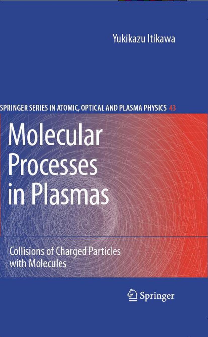 Titlebook: Molecular Processes in Plasmas; Collisions of Charge Yukikazu Itikawa Book 2007 Springer-Verlag Berlin Heidelberg 2007 Cross section.Electr Titlebook: Molecular Processes in Plasmas; Collisions of Charge Yukikazu Itikawa Book 2007 Springer-Verlag Berlin Heidelberg 2007 Cross section.Electr