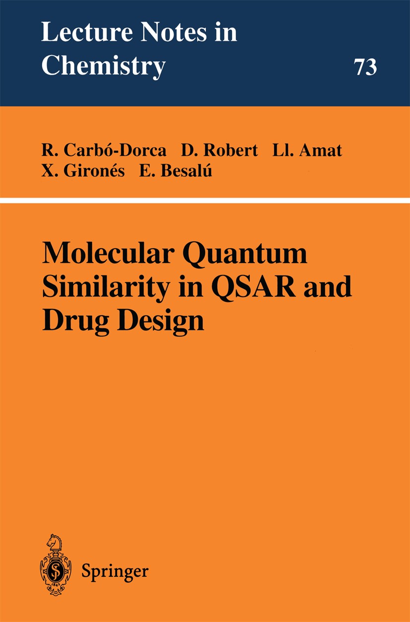 Titlebook: Molecular Quantum Similarity in QSAR and Drug Design; Ramon Carbó-Dorca,David Robert,Emili Besalú Book 2000 Springer-Verlag Berlin Heidelb Titlebook: Molecular Quantum Similarity in QSAR and Drug Design; Ramon Carbó-Dorca,David Robert,Emili Besalú Book 2000 Springer-Verlag Berlin Heidelb