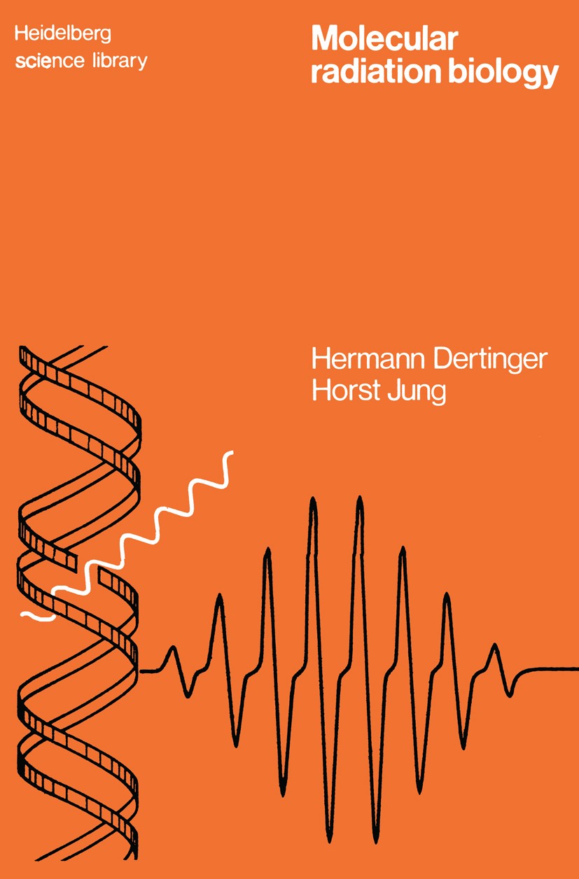 Titlebook: Molecular Radiation Biology; The Action of Ionizi Hermann Dertinger,Horst Jung Textbook 1970 Springer-Verlag Berlin · Heidelberg 1970 DNA.J Titlebook: Molecular Radiation Biology; The Action of Ionizi Hermann Dertinger,Horst Jung Textbook 1970 Springer-Verlag Berlin · Heidelberg 1970 DNA.J