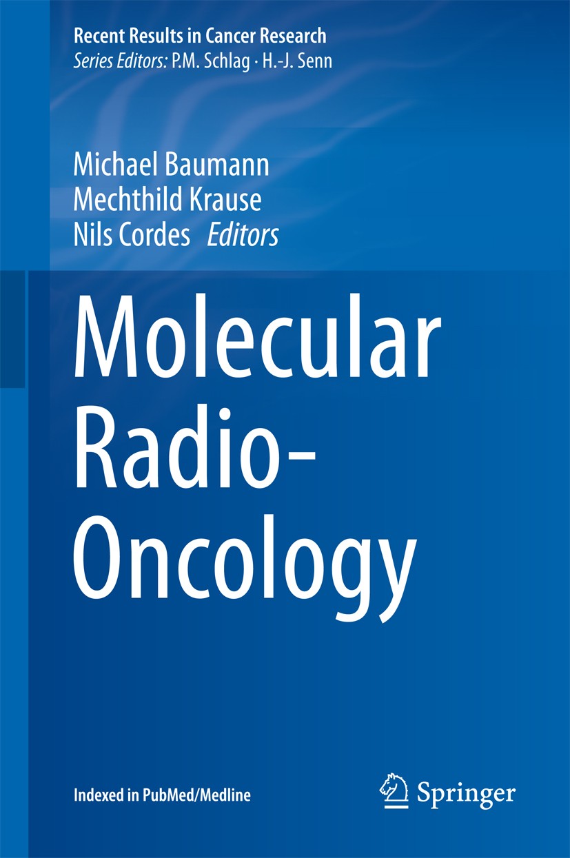 Titlebook: Molecular Radio-Oncology; Michael Baumann,Mechthild Krause,Nils Cordes Book 2016 Springer-Verlag Berlin Heidelberg 2016 Biomarkers/ Person Titlebook: Molecular Radio-Oncology; Michael Baumann,Mechthild Krause,Nils Cordes Book 2016 Springer-Verlag Berlin Heidelberg 2016 Biomarkers/ Person
