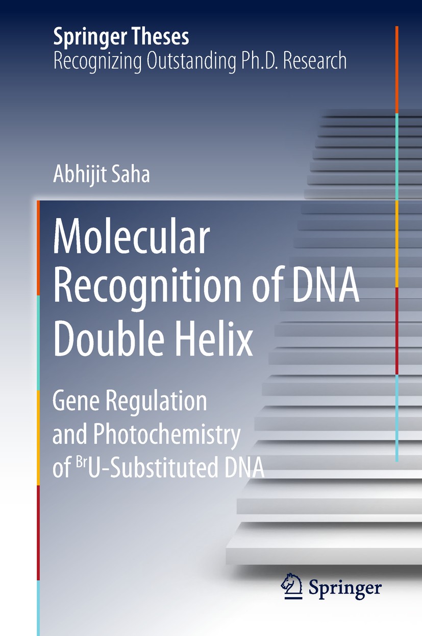 Titlebook: Molecular Recognition of DNA Double Helix; Gene Regulation and Abhijit Saha Book 2018 Springer Nature Singapore Pte Ltd. 2018 Artificial t Titlebook: Molecular Recognition of DNA Double Helix; Gene Regulation and Abhijit Saha Book 2018 Springer Nature Singapore Pte Ltd. 2018 Artificial t