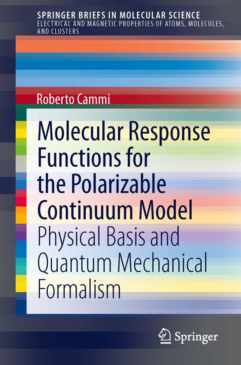 Titlebook: Molecular Response Functions for the Polarizable Continuum Model; Physical basis and q Roberto Cammi Book 2013 The Author(s) 2013 Ab-initio Titlebook: Molecular Response Functions for the Polarizable Continuum Model; Physical basis and q Roberto Cammi Book 2013 The Author(s) 2013 Ab-initio
