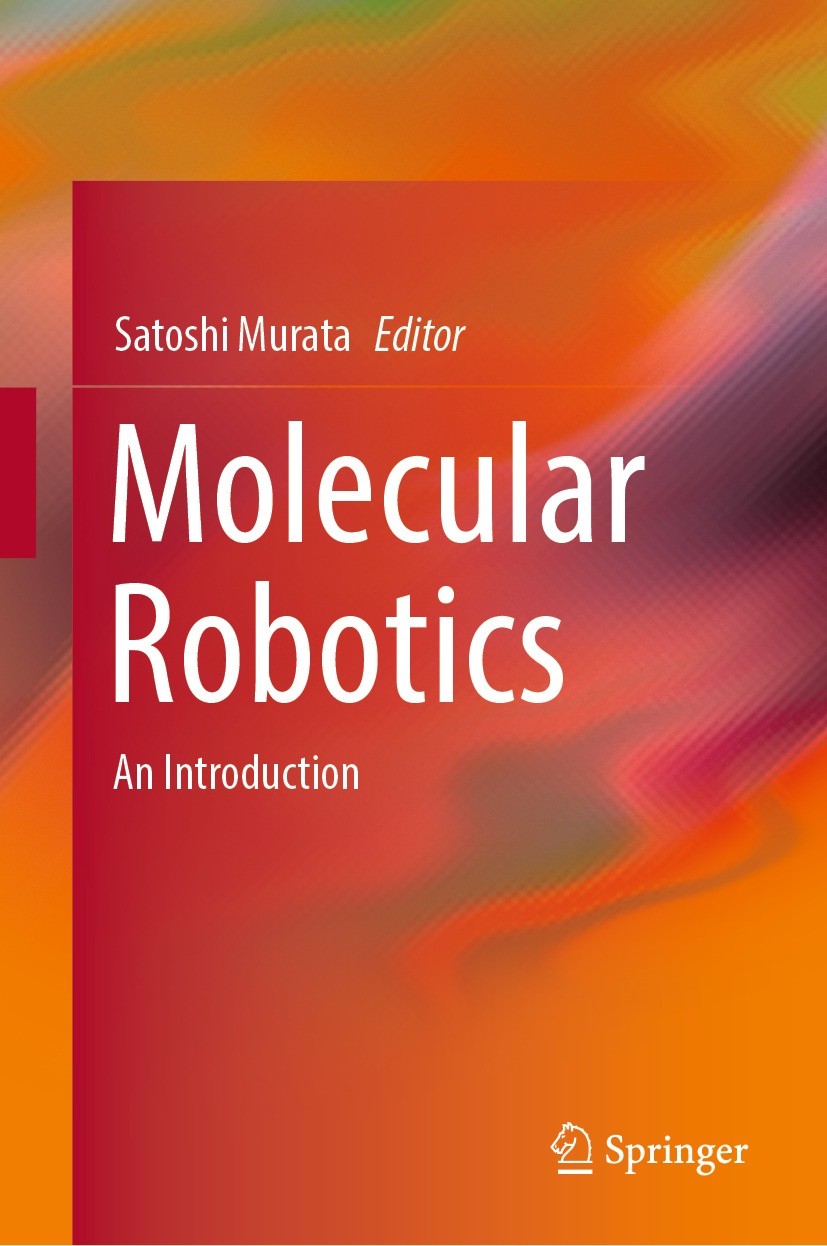 Titlebook: Molecular Robotics; An Introduction Satoshi Murata Book 2022 The Editor(s) (if applicable) and The Author(s), under exclusive license to Sp Titlebook: Molecular Robotics; An Introduction Satoshi Murata Book 2022 The Editor(s) (if applicable) and The Author(s), under exclusive license to Sp