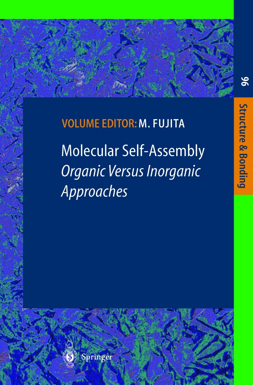 Titlebook: Molecular Self-Assembly; Organic Versus Inorg Makoto Fuiita Book 2000 Springer-Verlag Berlin Heidelberg 2000 Cluster.Inorganic Chemistry.Ma Titlebook: Molecular Self-Assembly; Organic Versus Inorg Makoto Fuiita Book 2000 Springer-Verlag Berlin Heidelberg 2000 Cluster.Inorganic Chemistry.Ma