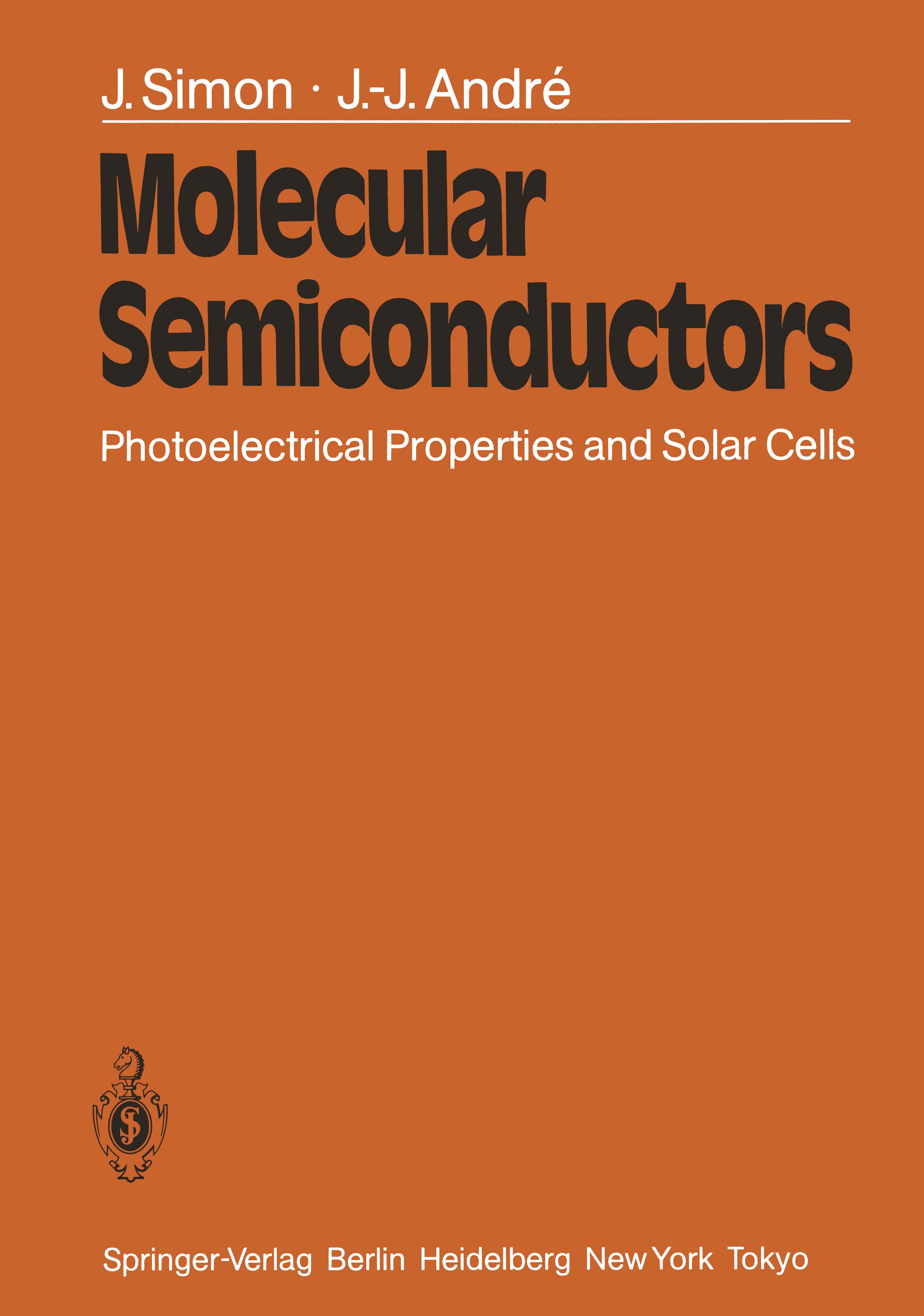 Titlebook: Molecular Semiconductors; Photoelectrical Prop Jacques Simon,Jean-Jacques André,J. M. Lehn,Ch. W. Book 1985 Springer-Verlag Berlin Heidelbe Titlebook: Molecular Semiconductors; Photoelectrical Prop Jacques Simon,Jean-Jacques André,J. M. Lehn,Ch. W. Book 1985 Springer-Verlag Berlin Heidelbe