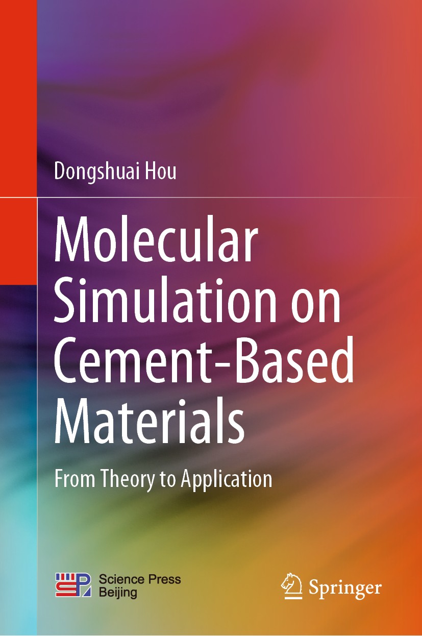Titlebook: Molecular Simulation on Cement-Based Materials; From Theory to Appli Dongshuai Hou Book 2020 Science Press and Springer Nature Singapore Pt Titlebook: Molecular Simulation on Cement-Based Materials; From Theory to Appli Dongshuai Hou Book 2020 Science Press and Springer Nature Singapore Pt
