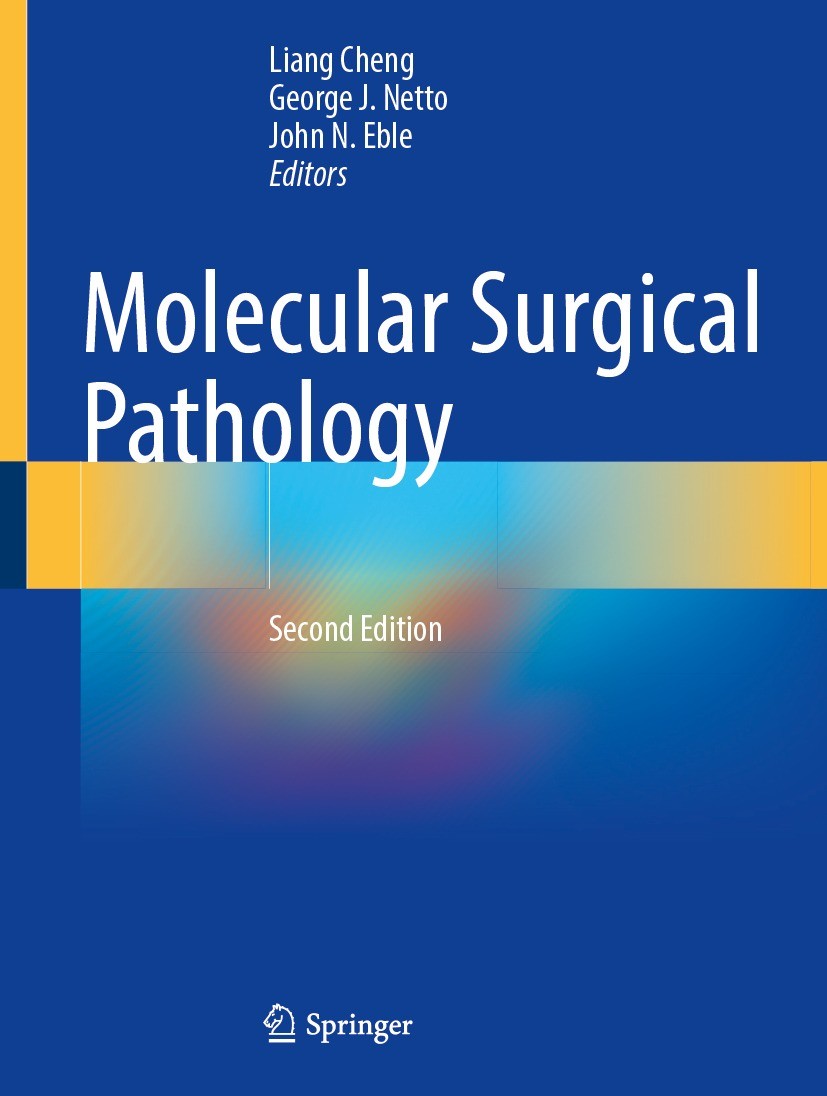Titlebook: Molecular Surgical Pathology; Liang Cheng,George J. Netto,John N. Eble Book 2023Latest edition The Editor(s) (if applicable) and The Autho Titlebook: Molecular Surgical Pathology; Liang Cheng,George J. Netto,John N. Eble Book 2023Latest edition The Editor(s) (if applicable) and The Autho