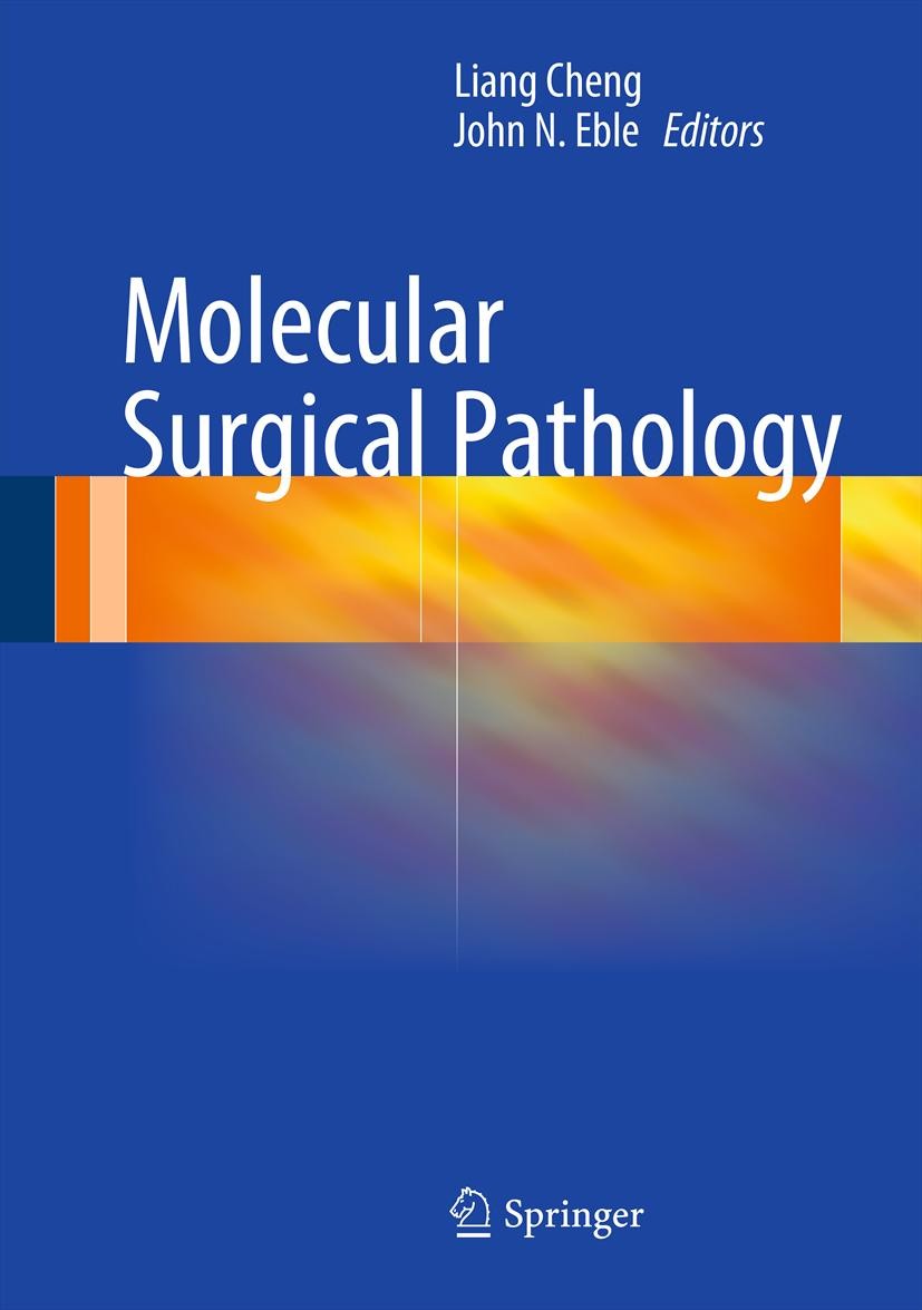 Titlebook: Molecular Surgical Pathology; Liang Cheng,John N. Eble Book 20131st edition The Editor(s) (if applicable) and The Author(s), under exclusi Titlebook: Molecular Surgical Pathology; Liang Cheng,John N. Eble Book 20131st edition The Editor(s) (if applicable) and The Author(s), under exclusi