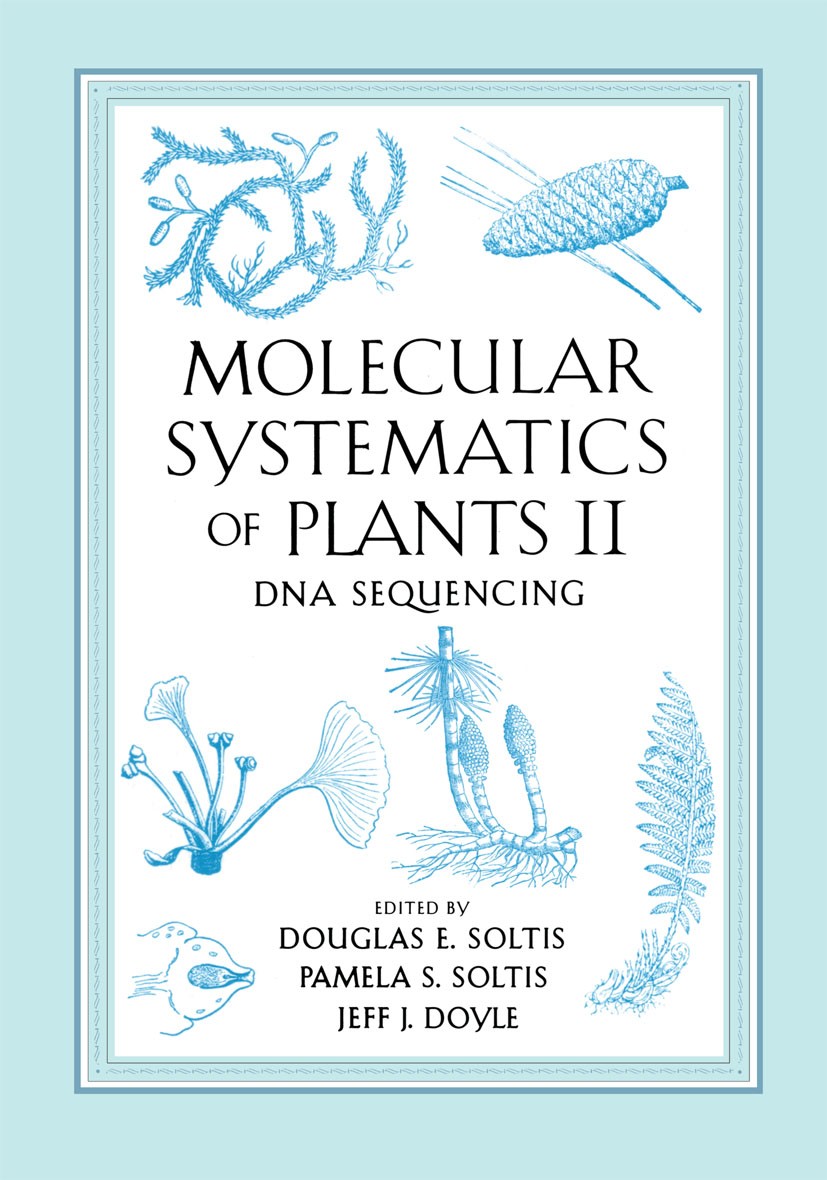 Titlebook: Molecular Systematics of Plants II; DNA Sequencing Douglas E. Soltis,Pamela S. Soltis,Jeff J. Doyle Book 1998 Springer Science+Business Med Titlebook: Molecular Systematics of Plants II; DNA Sequencing Douglas E. Soltis,Pamela S. Soltis,Jeff J. Doyle Book 1998 Springer Science+Business Med