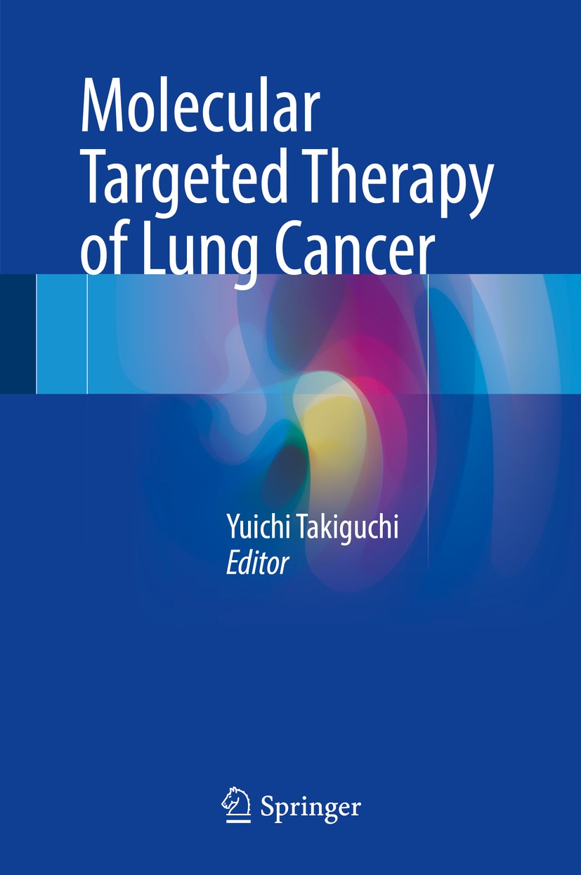 Titlebook: Molecular Targeted Therapy of Lung Cancer; Yuichi Takiguchi Book 2017 Springer Science+Business Media Singapore 2017 Angiogenesis.Cancer S Titlebook: Molecular Targeted Therapy of Lung Cancer; Yuichi Takiguchi Book 2017 Springer Science+Business Media Singapore 2017 Angiogenesis.Cancer S