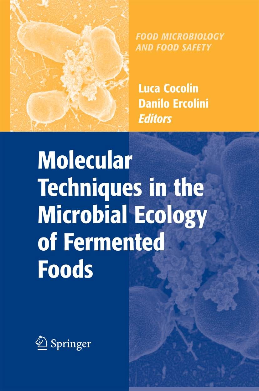 Titlebook: Molecular Techniques in the Microbial Ecology of Fermented Foods; Luca Cocolin,Danilo Ercolini Book 2008 Springer-Verlag New York 2008 DNA Titlebook: Molecular Techniques in the Microbial Ecology of Fermented Foods; Luca Cocolin,Danilo Ercolini Book 2008 Springer-Verlag New York 2008 DNA
