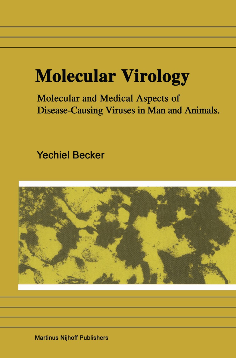 Titlebook: Molecular Virology; Molecular and Medica Yechiel Becker,Julia Hadar Book 1983 Martinus Nijhoff Publishers, The Hague 1983 hepatitis.hepatit Titlebook: Molecular Virology; Molecular and Medica Yechiel Becker,Julia Hadar Book 1983 Martinus Nijhoff Publishers, The Hague 1983 hepatitis.hepatit