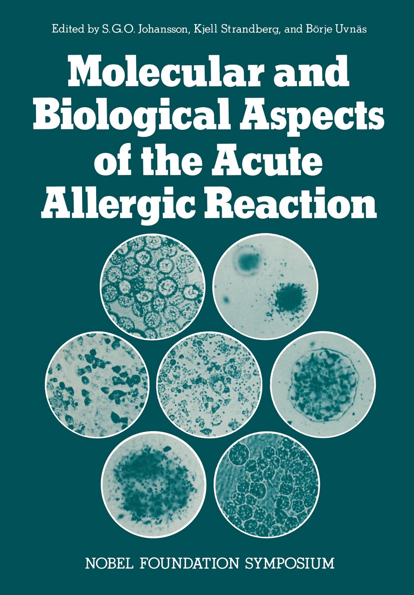 Titlebook: Molecular and Biological Aspects of the Acute Allergic Reaction; S. G. O. Johansson,Kjell Strandberg,Börje Uvnäs Book 1976 Plenum Press, N Titlebook: Molecular and Biological Aspects of the Acute Allergic Reaction; S. G. O. Johansson,Kjell Strandberg,Börje Uvnäs Book 1976 Plenum Press, N
