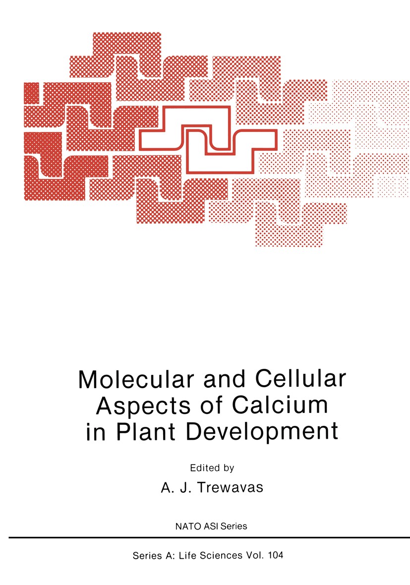 Titlebook: Molecular and Cellular Aspects of Calcium in Plant Development; A. J. Trewavas Book 1986 Plenum Press, New York 1986 Inversion.Tide.X-ray. Titlebook: Molecular and Cellular Aspects of Calcium in Plant Development; A. J. Trewavas Book 1986 Plenum Press, New York 1986 Inversion.Tide.X-ray.