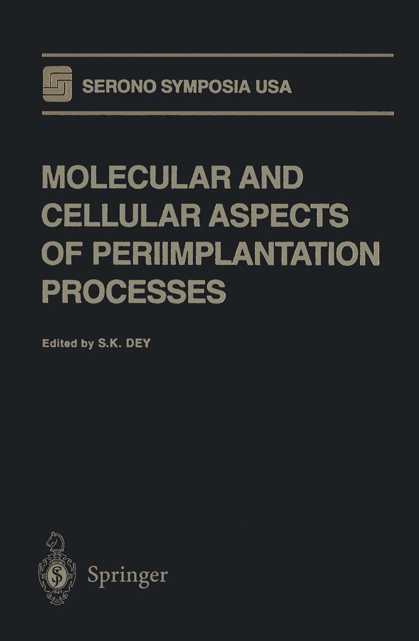 Titlebook: Molecular and Cellular Aspects of Periimplantation Processes; S. K. Dey Conference proceedings 1995 Springer-Verlag New York, Inc. 1995 En Titlebook: Molecular and Cellular Aspects of Periimplantation Processes; S. K. Dey Conference proceedings 1995 Springer-Verlag New York, Inc. 1995 En