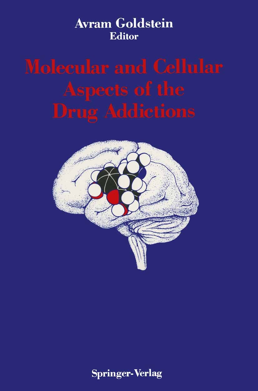 Titlebook: Molecular and Cellular Aspects of the Drug Addictions; Avram Goldstein (Addiction Research Foundation Pro Book 1989 Springer-Verlag New Yo Titlebook: Molecular and Cellular Aspects of the Drug Addictions; Avram Goldstein (Addiction Research Foundation Pro Book 1989 Springer-Verlag New Yo