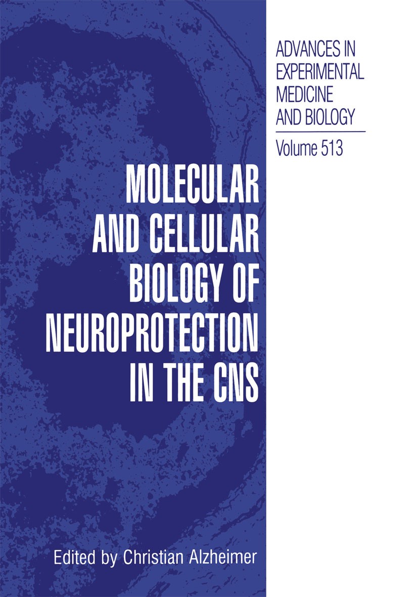 Titlebook: Molecular and Cellular Biology of Neuroprotection in the CNS; Christian Alzheimer Book 2002 The Editor(s) (if applicable) and The Author(s Titlebook: Molecular and Cellular Biology of Neuroprotection in the CNS; Christian Alzheimer Book 2002 The Editor(s) (if applicable) and The Author(s