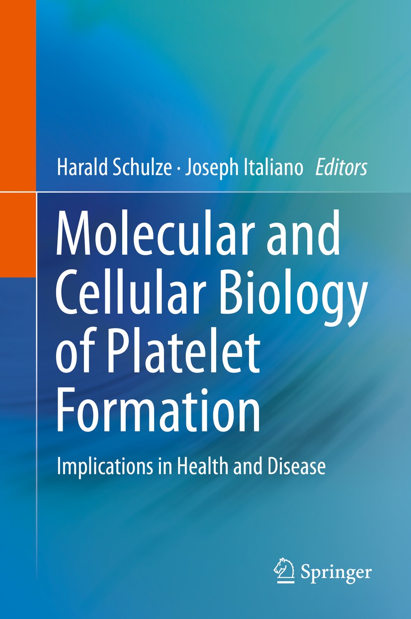 Titlebook: Molecular and Cellular Biology of Platelet Formation; Implications in Heal Harald Schulze,Joseph Italiano Book 2016 Springer International Titlebook: Molecular and Cellular Biology of Platelet Formation; Implications in Heal Harald Schulze,Joseph Italiano Book 2016 Springer International