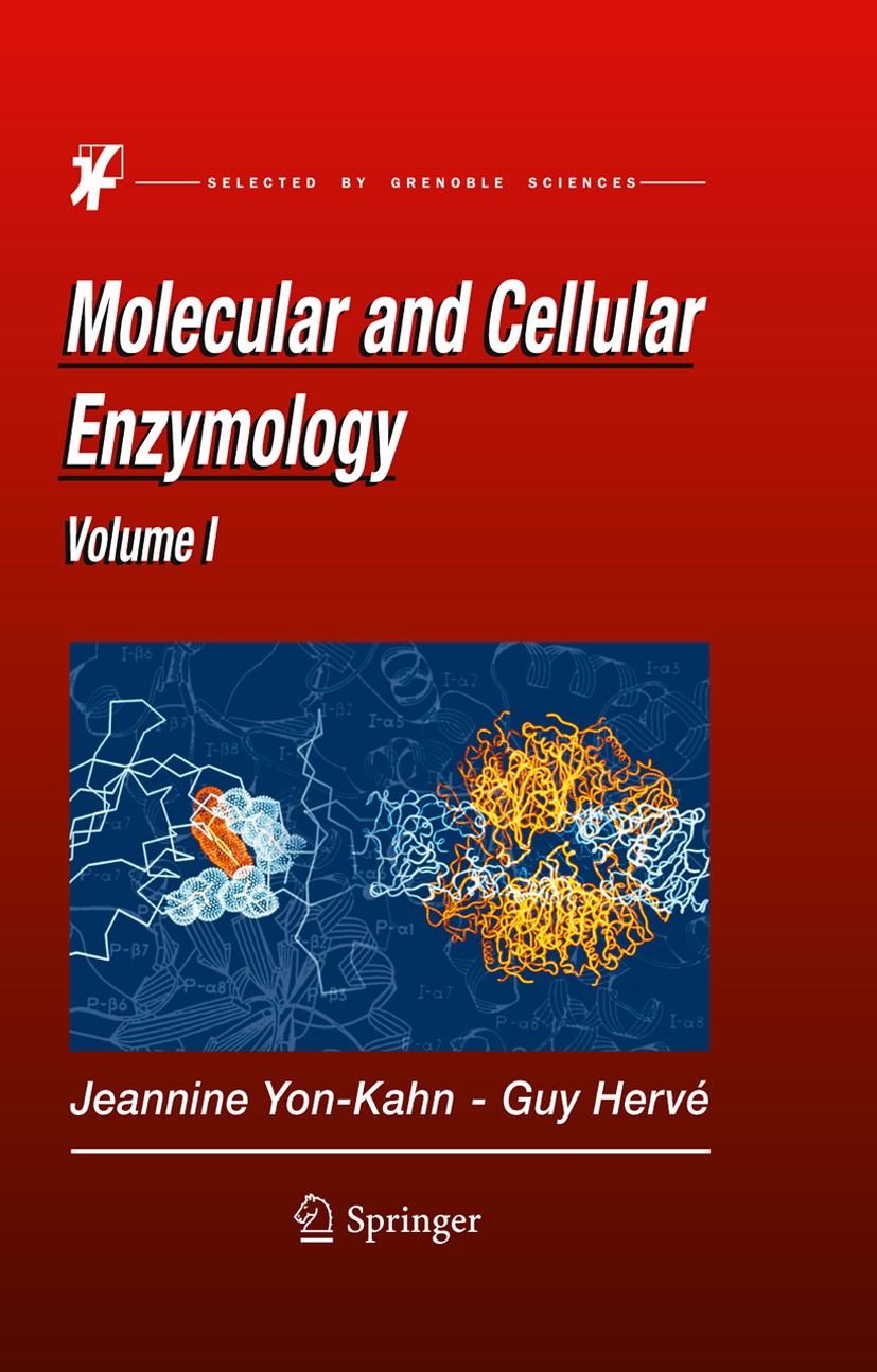 Titlebook: Molecular and Cellular Enzymology; Jeannine Yon-Kahn,G. Hervé Book 2010 Springer-Verlag Berlin Heidelberg 2010 Cellular localisation.Enzym Titlebook: Molecular and Cellular Enzymology; Jeannine Yon-Kahn,G. Hervé Book 2010 Springer-Verlag Berlin Heidelberg 2010 Cellular localisation.Enzym