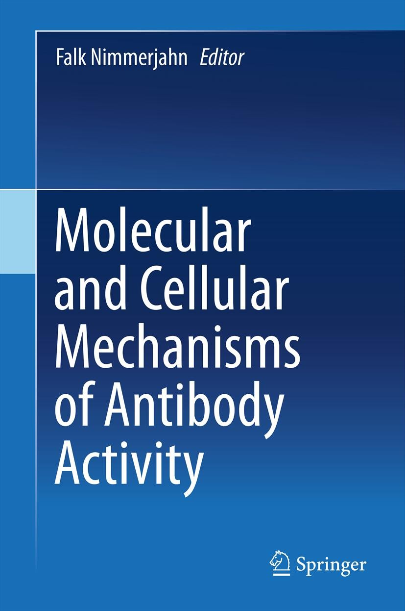 Titlebook: Molecular and Cellular Mechanisms of Antibody Activity; Falk Nimmerjahn Book 2013 Springer Science+Business Media New York 2013 Antibodies Titlebook: Molecular and Cellular Mechanisms of Antibody Activity; Falk Nimmerjahn Book 2013 Springer Science+Business Media New York 2013 Antibodies