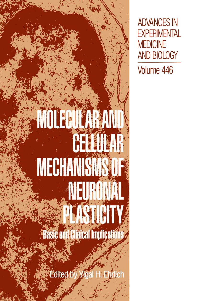 Titlebook: Molecular and Cellular Mechanisms of Neuronal Plasticity; Basic and Clinical I Yigal H. Ehrlich Book 1998 The Editor(s) (if applicable) and Titlebook: Molecular and Cellular Mechanisms of Neuronal Plasticity; Basic and Clinical I Yigal H. Ehrlich Book 1998 The Editor(s) (if applicable) and