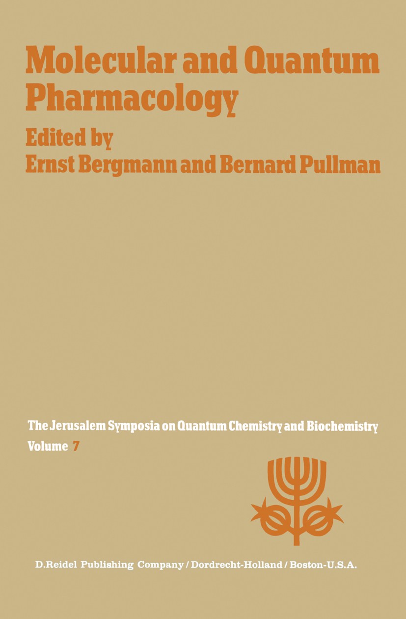 Titlebook: Molecular and Quantum Pharmacology; Proceedings of the S Ernst D. Bergmann,Bernard Pullman Conference proceedings 1974 D. Reidel Publishing Titlebook: Molecular and Quantum Pharmacology; Proceedings of the S Ernst D. Bergmann,Bernard Pullman Conference proceedings 1974 D. Reidel Publishing