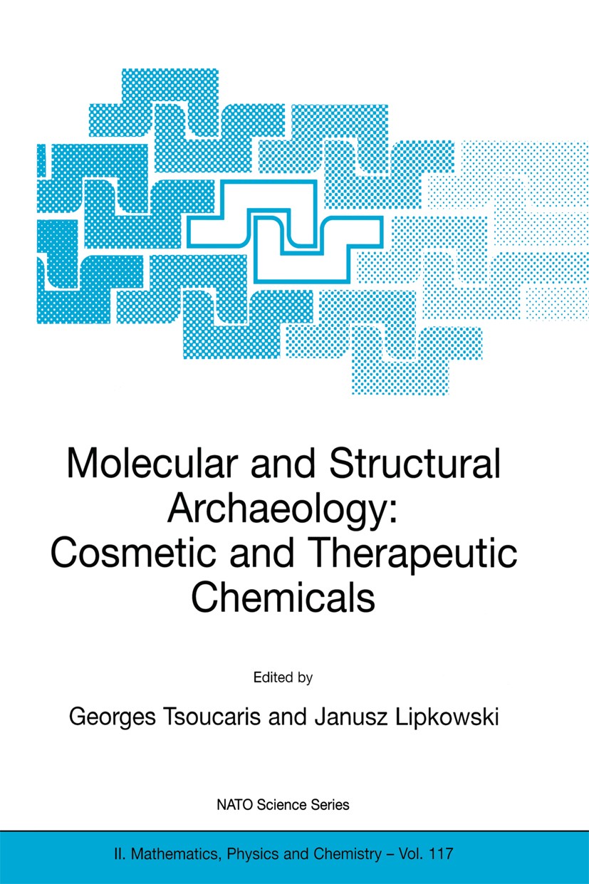 Titlebook: Molecular and Structural Archaeology: Cosmetic and Therapeutic Chemicals; Georges Tsoucaris,Janusz Lipkowski Conference proceedings 2003 S Titlebook: Molecular and Structural Archaeology: Cosmetic and Therapeutic Chemicals; Georges Tsoucaris,Janusz Lipkowski Conference proceedings 2003 S